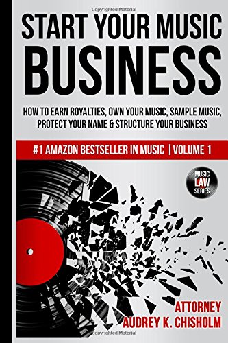 cover_of_start_your_music_business_by_entertainment_lawyer_audrey_k_chisholm.jpg